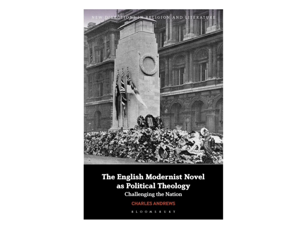 Symposium on The English Modernist Novel as Political Theology: Challenging the Nation, by Charles Andrews